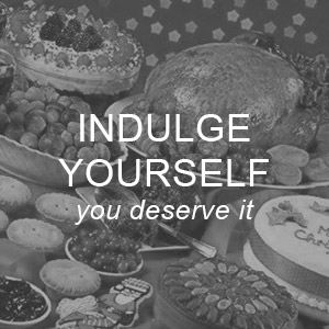 Indulge Yourself - you deserve